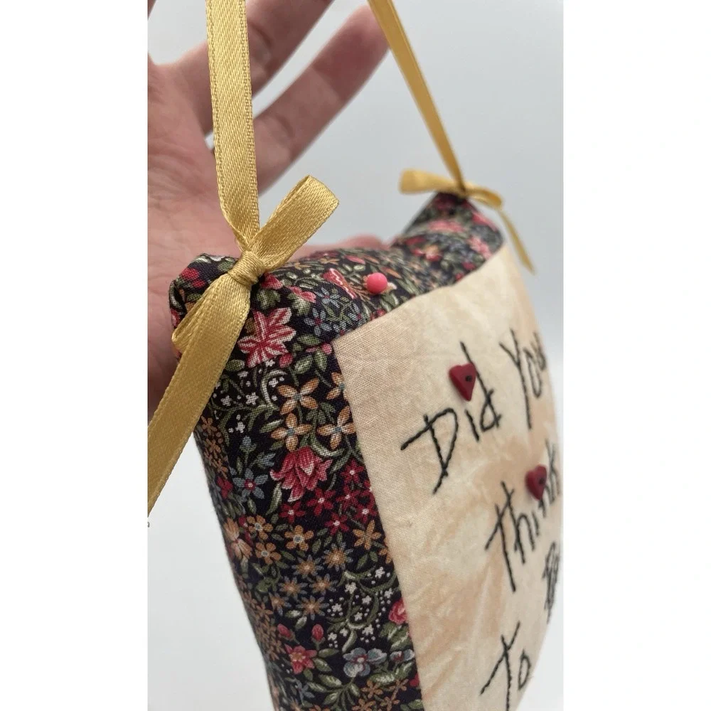 Hand-stitched Door Hanger Pillow Pincushion Did You Think To Pray Cottagecore